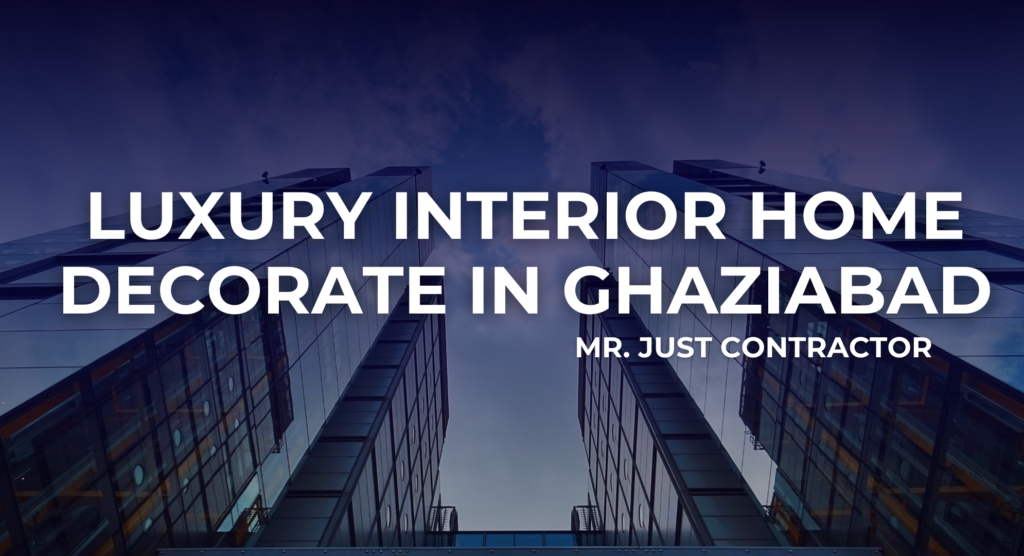 Luxury Interior Home Decorate In Ghaziabad
